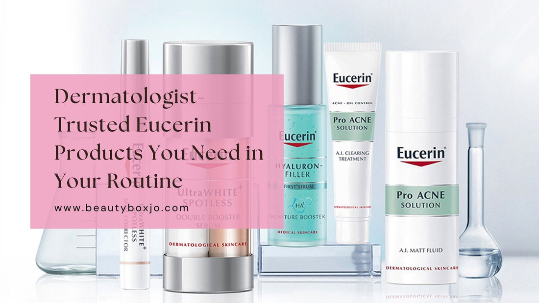 Dermatologist-Trusted Eucerin Products You Need in Your Routine