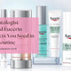 Dermatologist-Trusted Eucerin Products You Need in Your Routine