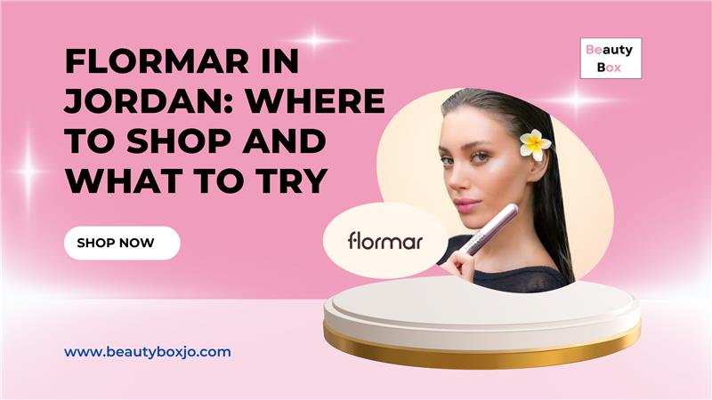 Flormar in Jordan: Where to Shop and What to Try
