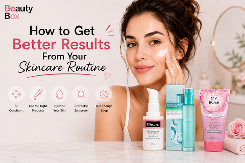 How to Get Better Results From Your Skincare Routine
