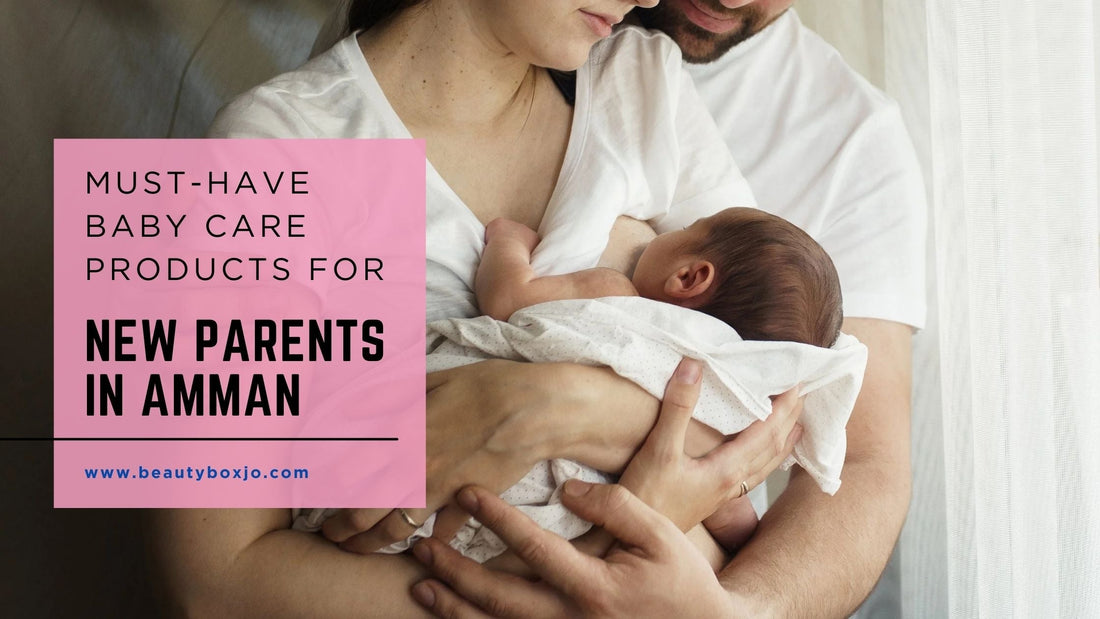  Must-Have Baby Care Products for New Parents in Amman