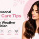 Seasonal Hair Care Tips