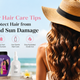 Summer Hair Care Tips to Protect Hair from Heat and Sun Damage