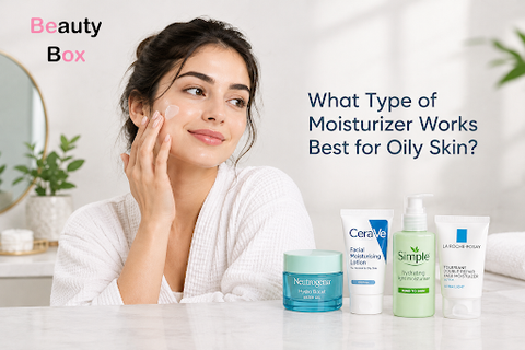 What Type of Moisturizer Works Best for Oily Skin?